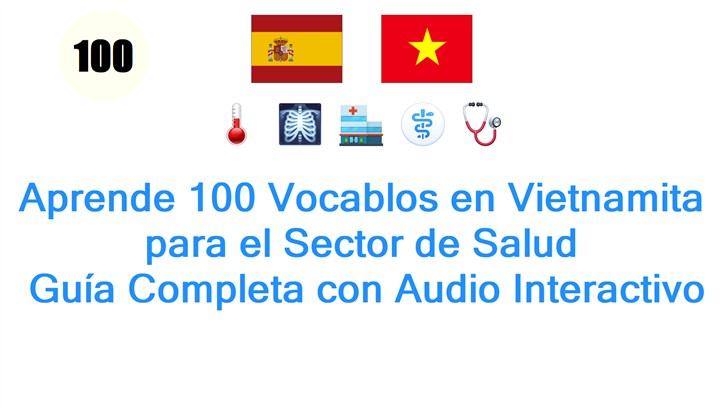 Aprende 100 Vocablos en Vietnamita para el Sector de Salud: Guía Completa con Audio Interactivo